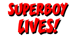Return to SUPERBOY LIVES!